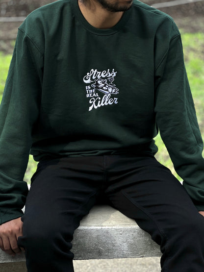 Stress Is The Real Killer / Crewneck